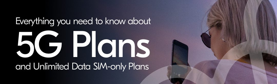 Unlimited Data SIM-Only 5G Plans